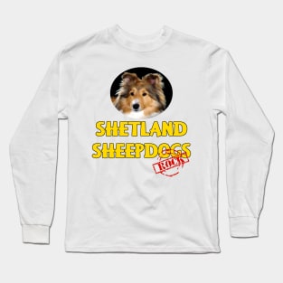 Shetland Sheepdogs Rock! Long Sleeve T-Shirt